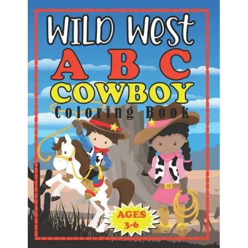 Wild West ABC Cowboy Coloring Book: Pre-school Early Learners Ages 3-5