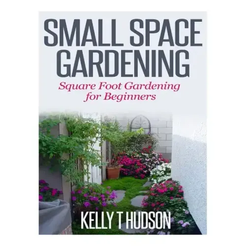 Small Space Gardening: Square Foot Gardening for Beginners