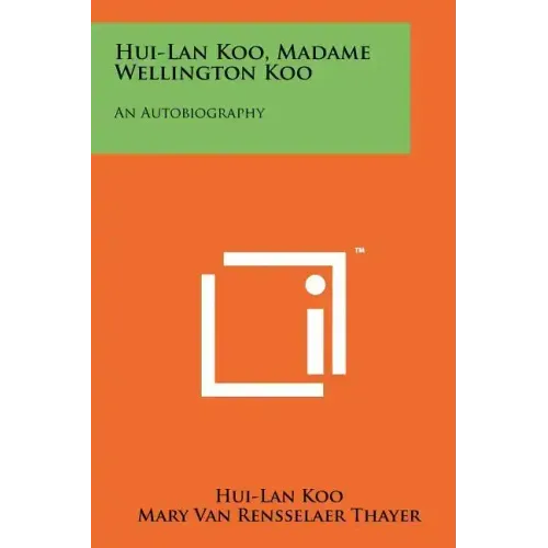 Hui-Lan Koo, Madame Wellington Koo: An Autobiography