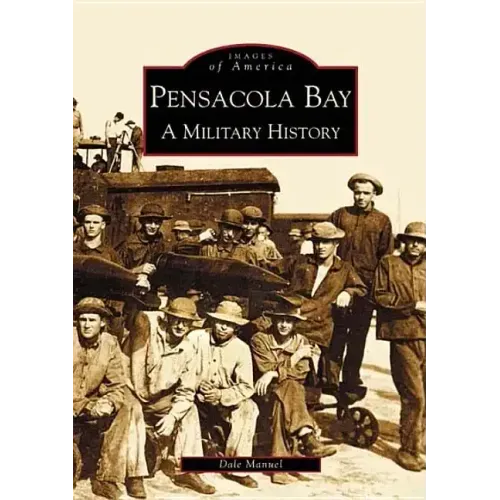 Pensacola Bay: A Military History