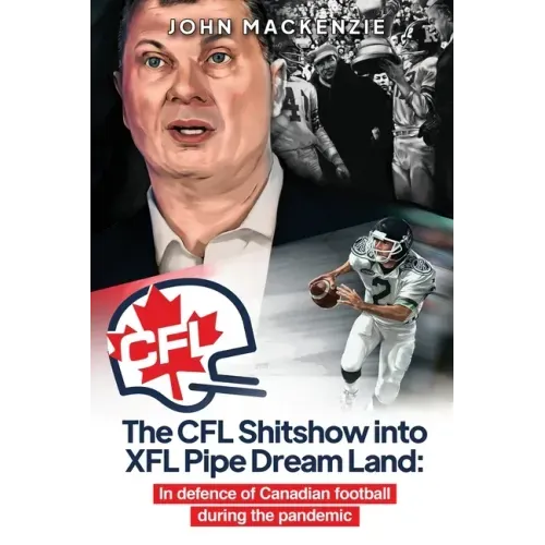 The CFL Shitshow into XFL Pipe Dream Land: In defence of Canadian football during the pandemic