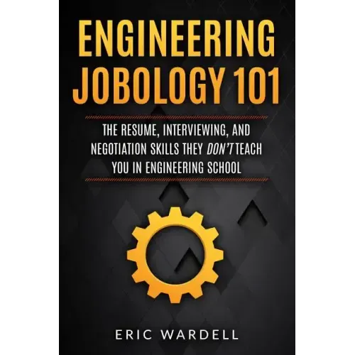 Engineering Jobology 101: The Resume, Interviewing, and Negotiation Skills They Don