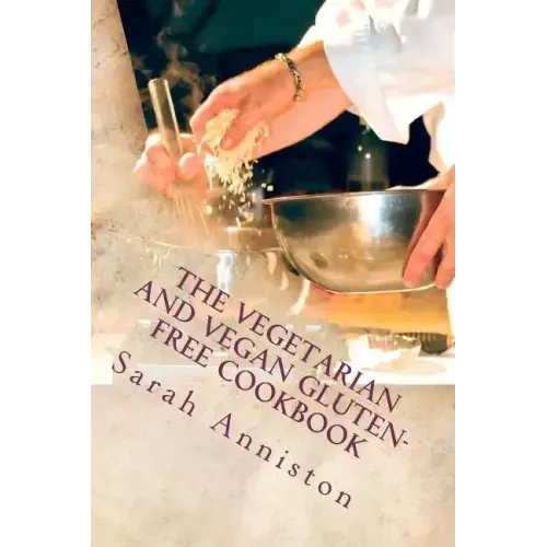 The Vegetarian and Vegan Gluten-Free Cookbook