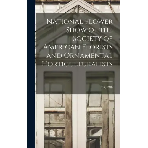 National Flower Show of the Society of American Florists and Ornamental Horticulturalists; 4th, 1916
