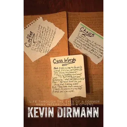 Coffee, Chaos, and Cuss Words: Life Through The Eyes Of A Former Army Interrogator & Others