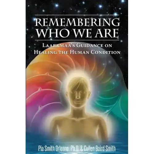 Remembering Who We Are: Laarkmaa's Guidance on Healing the Human Condition