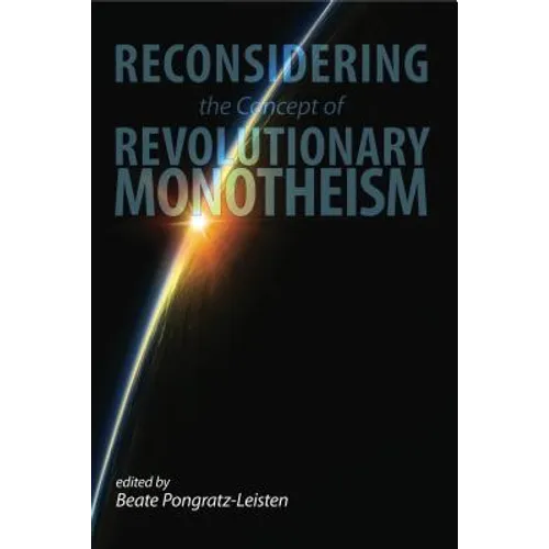 Reconsidering the Concept of Revolutionary Monotheism