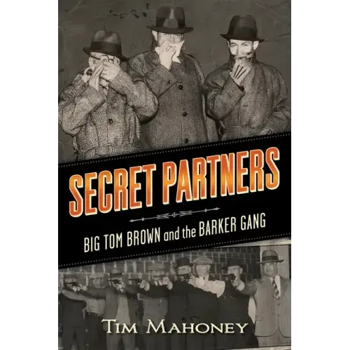 Secret Partners: Big Tom Brown and the Barker Gang