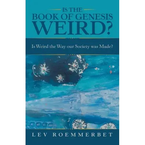 Is the Book of Genesis Weird?: Is Weird the Way Our Society Was Made?