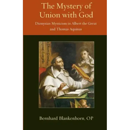 Mystery of Union with God: Dionysian Mysticism in Albert the Great and Thomas Aquinas