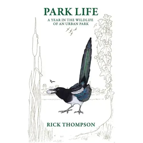 Park Life: A Year in the Wildlife of an Urban Park