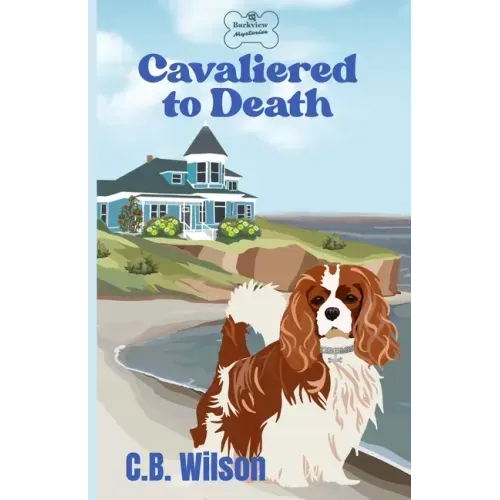 Cavaliered to Death: Barkview Mysteries