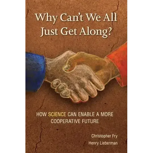 Why Can't We All Just Get Along?: How Science Can Enable A More Cooperative Future.
