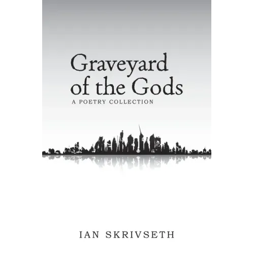 Graveyard of the Gods: A Poetry Collection