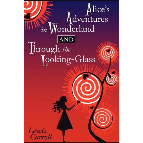 Alice's Adventures in Wonderland and Through the Looking-Glass