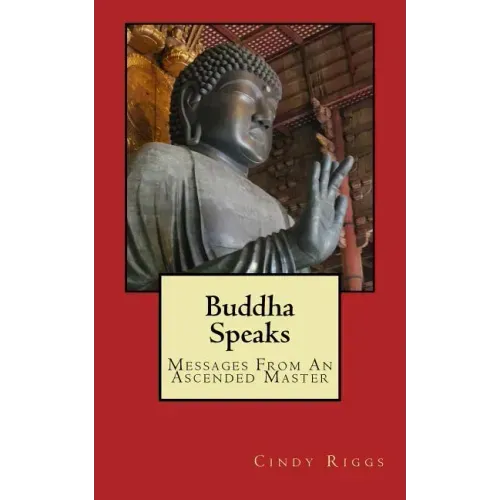 Buddha Speaks: Messages From An Ascended Master