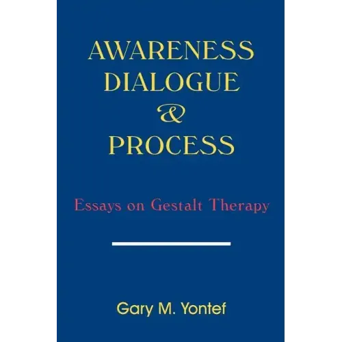 Awareness, Dialogue & Process: Essays on Gestalt Therapy