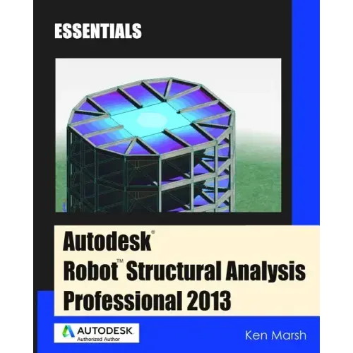 Autodesk Robot Structural Analysis Professional 2013: Essentials