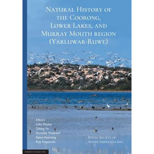 Natural History of the Coorong, Lower Lakes, and Murray Mouth region (Yarluwar-Ruwe): Royal Society of South Australia - Paperback