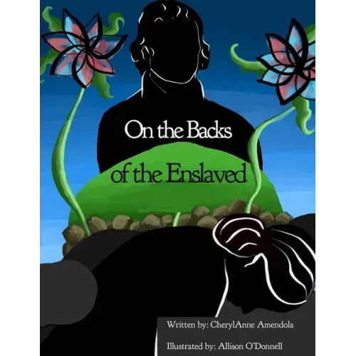 On the Backs of the Enslaved
