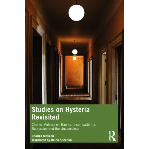 Studies on Hysteria Revisited: Charles Melman on Trauma, Incompatibility, Repression and the Unconscious
