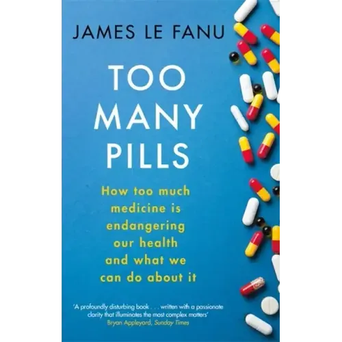 Too Many Pills: How Too Much Medicine Is Endangering Our Health and What We Can Do about It