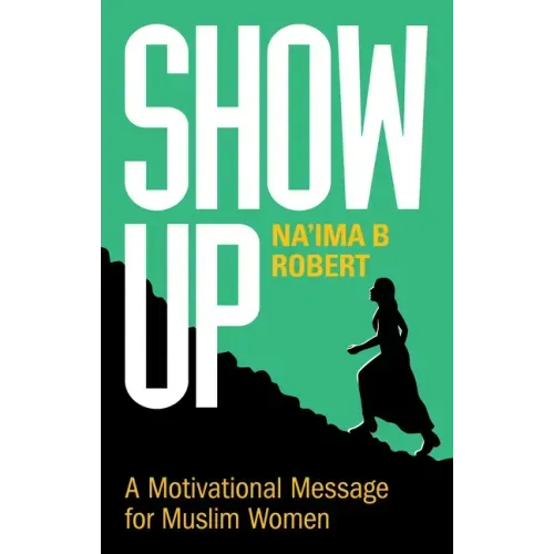 Show Up: A Motivational Message for Muslim Women