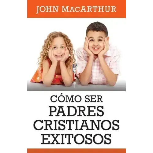 Como Ser Padres Cristianos Exitosos