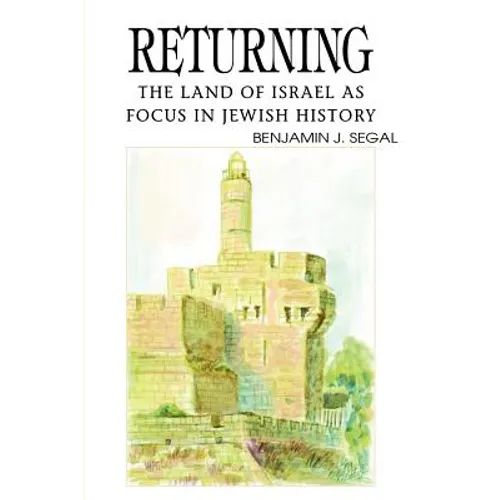 Returning: The Land of Israel as Focus in Jewish History