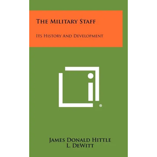 The Military Staff: Its History And Development
