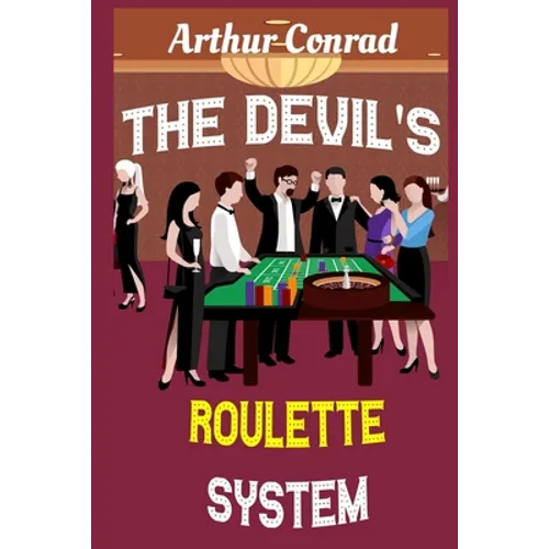The Devil's Roulette System: the Only Real Strategy to Win Money Playing Roulette