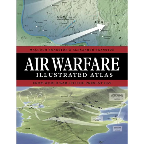 Air Warfare Illustrated Atlas: From World War I to the Present Day