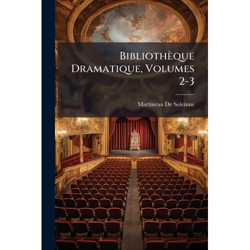 Bibliothèque Dramatique, Volumes 2-3