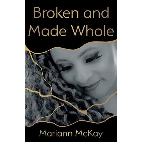 Broken and Made Whole
