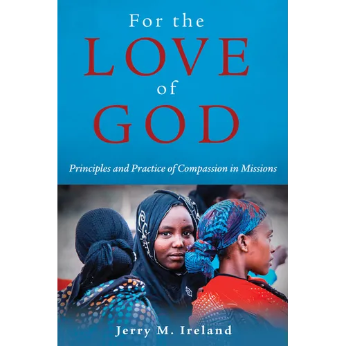 For the Love of God: Principles and Practice of Compassion in Missions