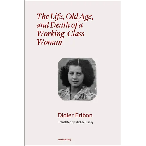 The Life, Old Age, and Death of a Working-Class Woman