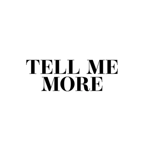 Tell Me More