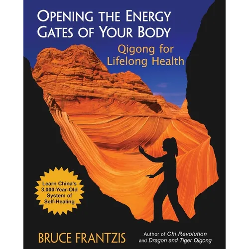 Opening the Energy Gates of Your Body: Qigong for Lifelong Health