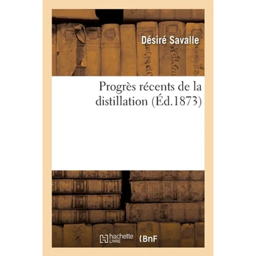 Progrès Récents de la Distillation