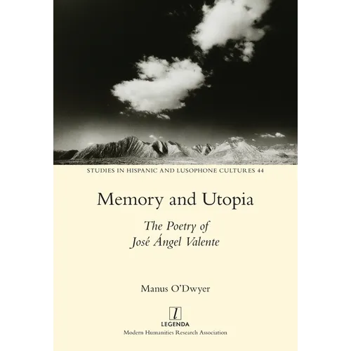 Memory and Utopia: The Poetry of José Ángel Valente