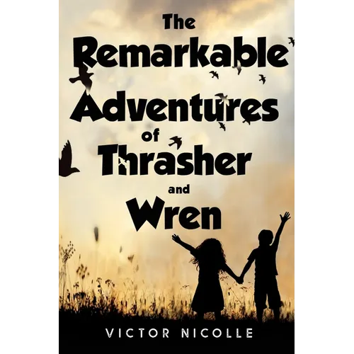 The Remarkable Adventures Of Thrasher And Wren