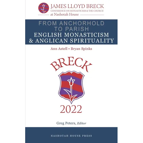 From Anchorhold to Parish: English Monasticism & Anglican Spirituality