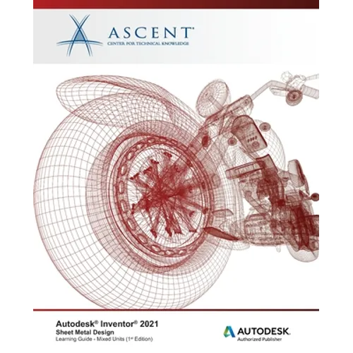 Autodesk Inventor 2021: Sheet Metal Design (Mixed Units): Autodesk Authorized Publisher