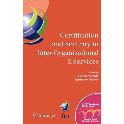 Certification and Security in Inter-Organizational E-Services: Ifip 18th World Computer Congress, August 22-27, 2004, Toulouse, France