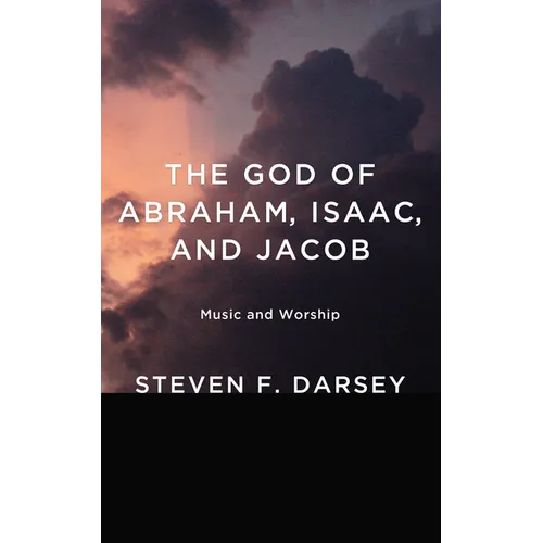 The God of Abraham, Isaac, and Jacob: Music and Worship