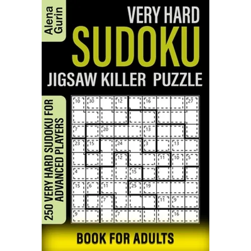 Very Hard Sudoku Jigsaw Killer Puzzle Book for Adults: 250 Very Hard Sudoku For Advanced Players