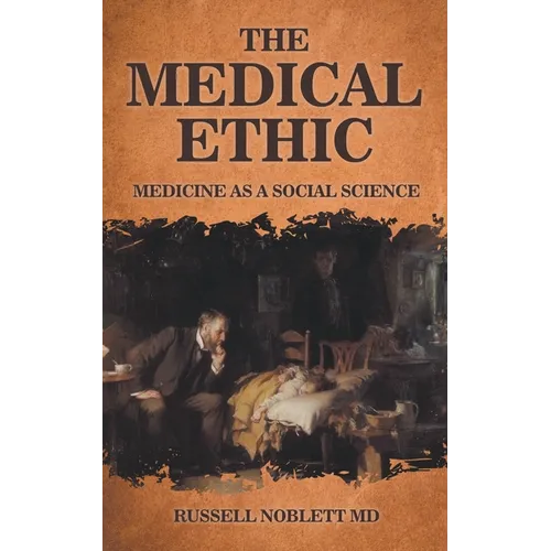 The Medical Ethic: Medicine as a Social Science