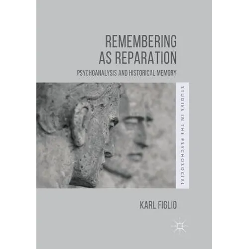 Remembering as Reparation: Psychoanalysis and Historical Memory