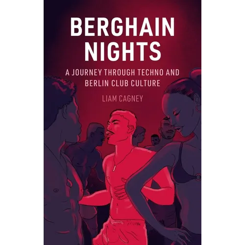 Berghain Nights: A Journey Through Techno and Berlin Club Culture