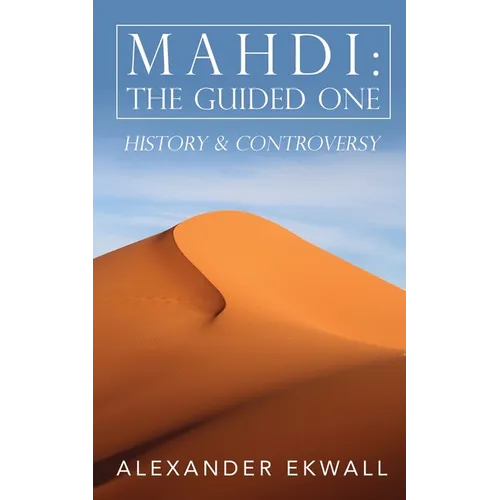 Mahdi: The Guided One: History & Controversy